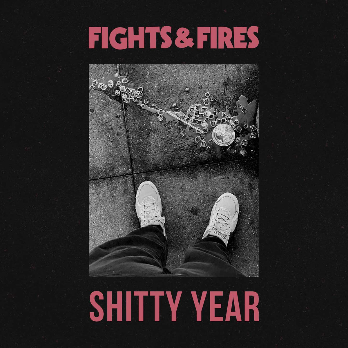 New Single by FIGHTS & FIRES:  ‘Shitty Year’.