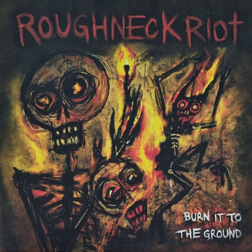Burn It To The Ground - Roughneck Riot - 12" Vinyl