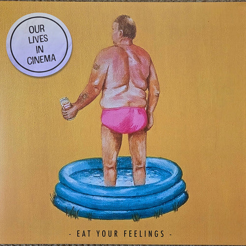 Eat Your Feelings - Our Lives In Cinema - 12" Vinyl