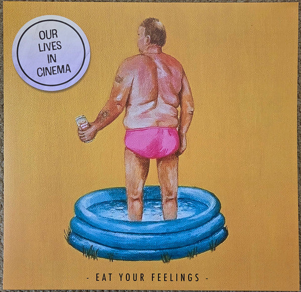 Eat Your Feelings - Our Lives In Cinema - 12" Vinyl