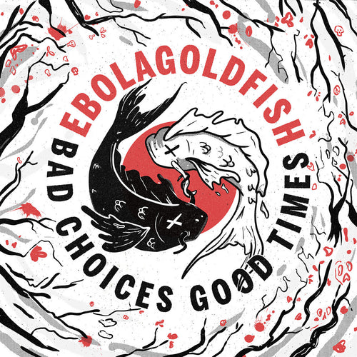 Bad Choices Good Times - Ebolagoldfish - 12" Vinyl